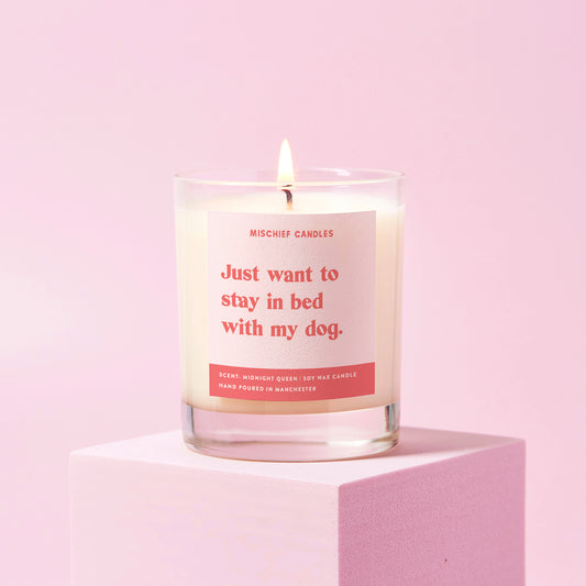 Dog Lover Gift Candle Just Want to Stay in Bed with My Dog