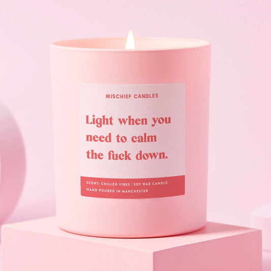 Light When You Need To Calm the Fuck Down Gift Funny Candle