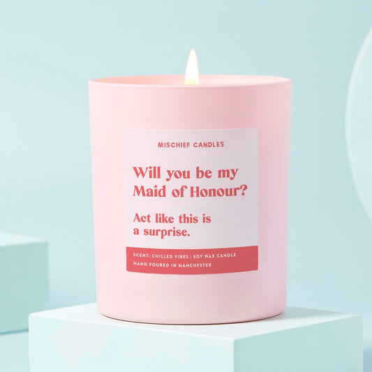 Be My Maid of Honour Gift Funny Maid of Honour Candle Act Surprised
